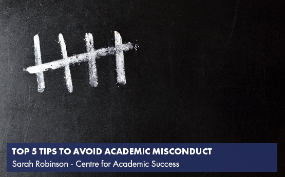 Top 5 tips for avoiding academic misconduct - a short video by Sarah Robinson from the Centre for Academic Success