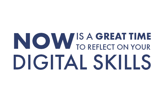 Technology is part of our daily life. Employers look for digital skills in applications. Now is the time to reflect on your digital skills.