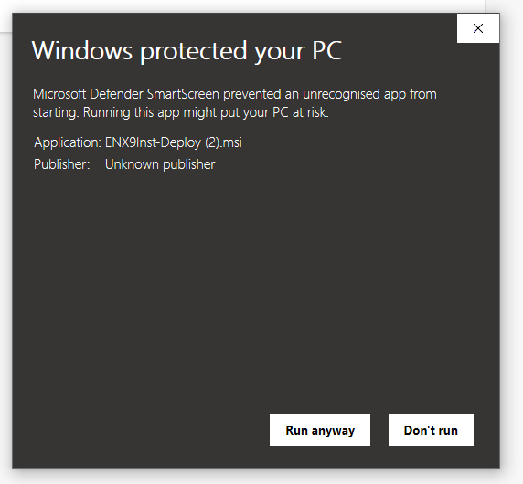 Screenshot of a dialogue box containing the text Windows protected your PC. Microsoft Defender SmartScreen prevented an unrecognised app from starting. Running this app might put your PC at risk. Application: ENX9Inst-Deploy (2).msi Publisher: Unknown publisher. There are two buttons with the options Run anyway or Don't Run